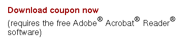 Download coupon now
Requires the free Adobe® Acrobat® Reader®